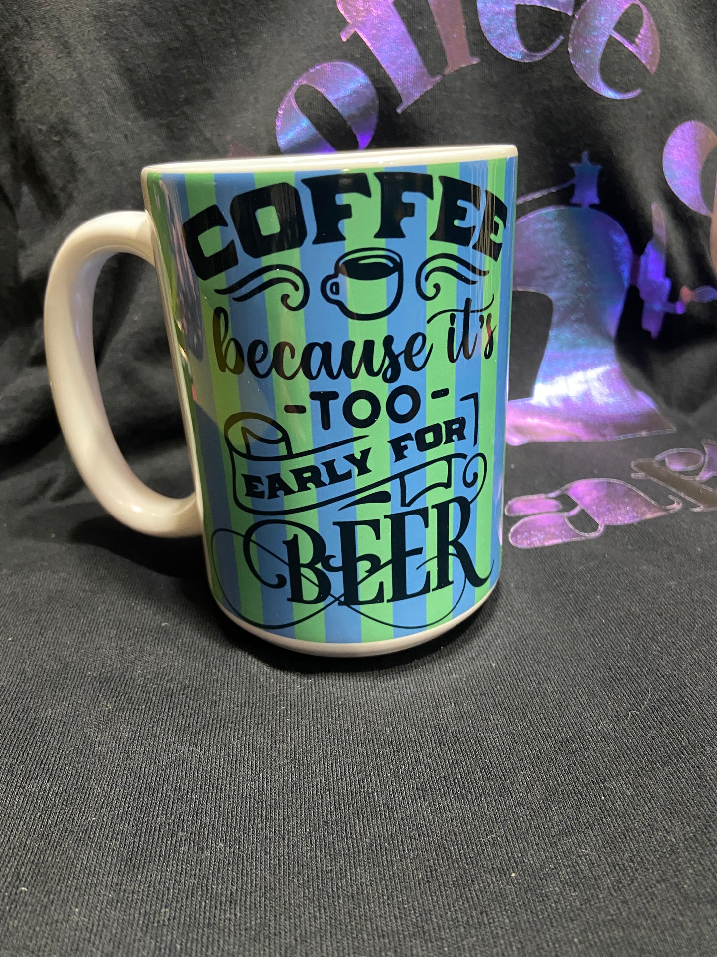 15oz Too Early For Beer coffee mug