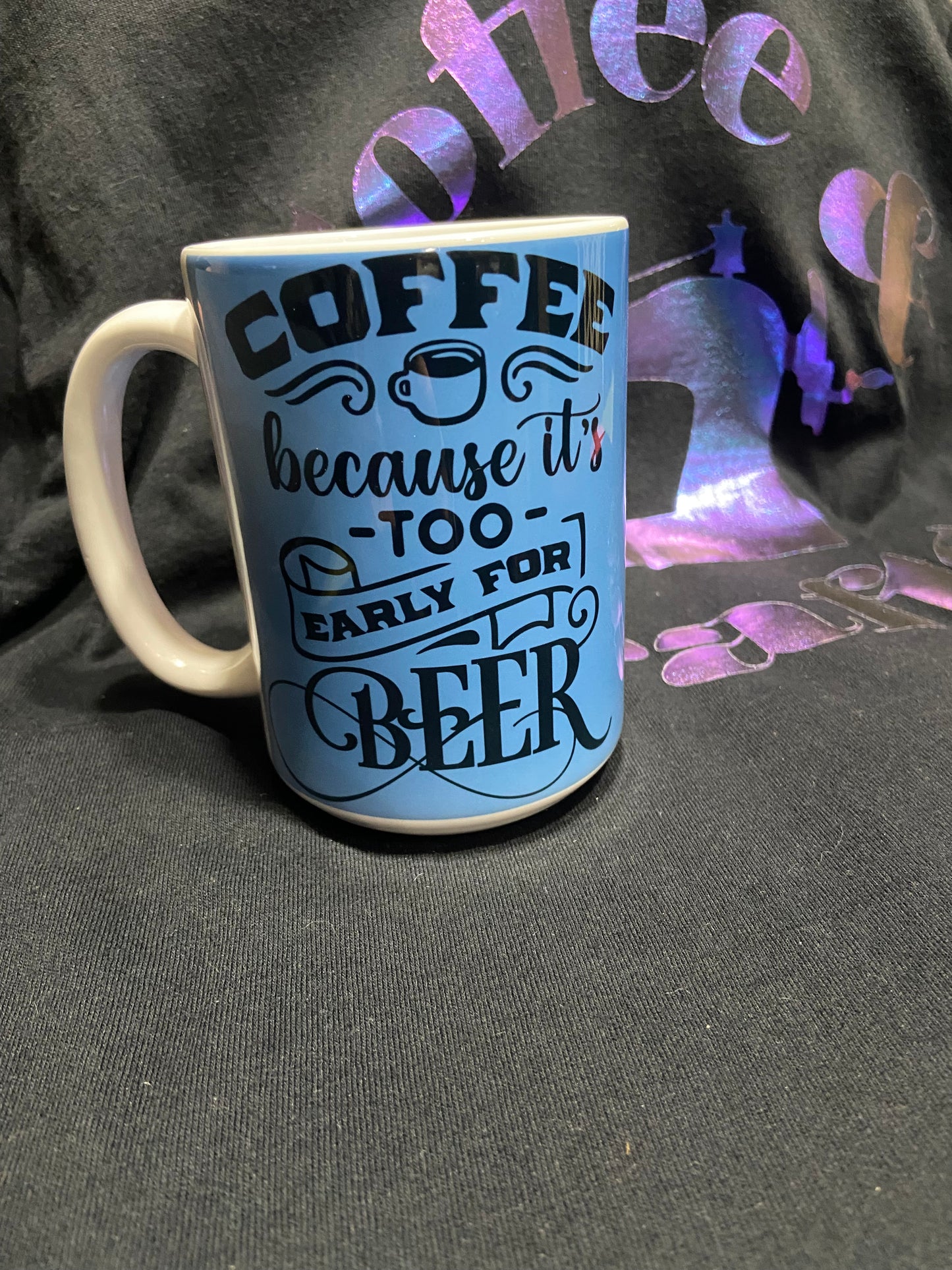 15oz Too Early For Beer coffee mug